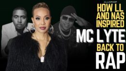 MC LYTE Discusses How Nas and LL Cool J Inspired Her New Project